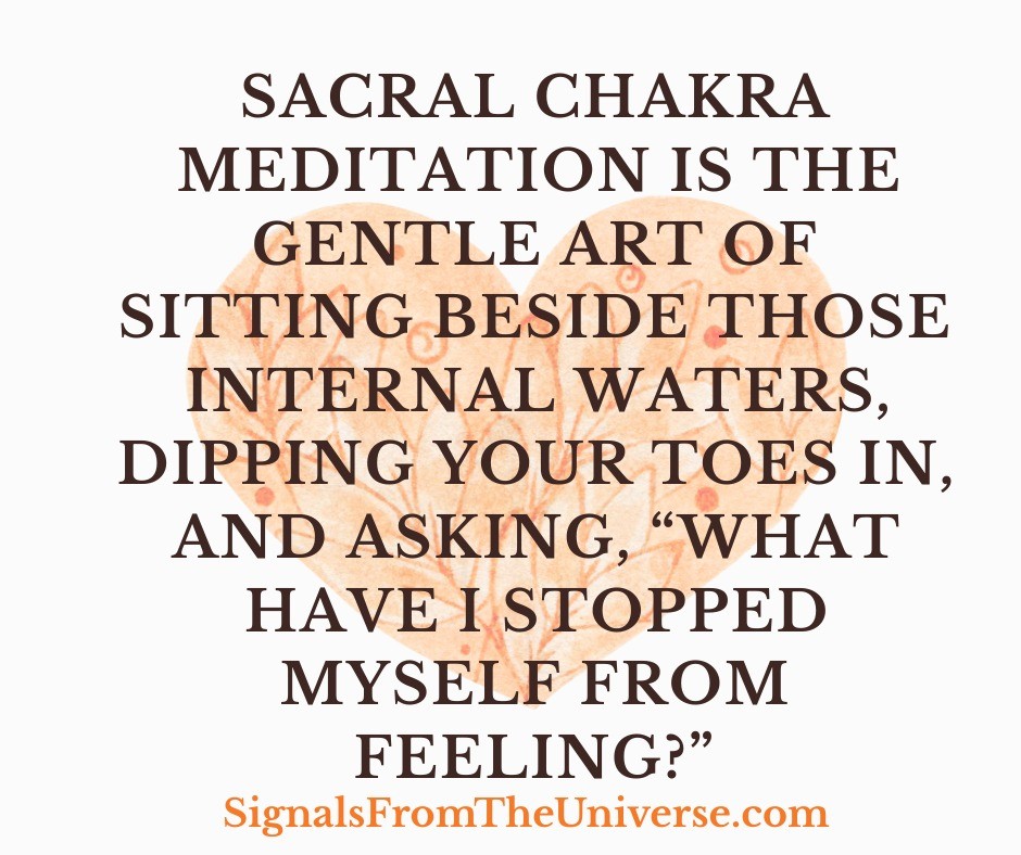 Sacral Chakra Meditation is the gentle art of sitting beside those waters, dipping your toes in, and asking, “What have I stopped myself from feeling?”